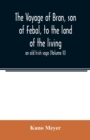 Image for The voyage of Bran, son of Febal, to the land of the living; an old Irish saga (Volume II)