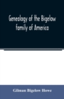 Image for Genealogy of the Bigelow family of America, from the marriage in 1642 of John Biglo and Mary Warren to the year 1890