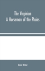 Image for The Virginian : A Horseman of the Plains