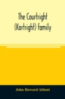 Image for The Courtright (Kortright) family : descendants of Bastian Van Kortryk, a native of Belgium who emigrated to Holland about 1615