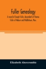 Image for Fuller genealogy; a record of Joseph Fuller, descendant of Thomas Fuller of Woburn and Middletown, Mass.