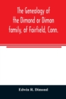 Image for The genealogy of the Dimond or Dimon family, of Fairfield, Conn.