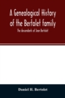 Image for A genealogical history of the Bertolet family