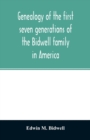 Image for Genealogy of the first seven generations of the Bidwell family in America
