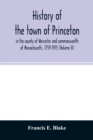 Image for History of the town of Princeton, in the county of Worcester and commonwealth of Massachusetts, 1759-1915 (Volume II)