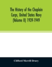 Image for The history of the Chaplain Corps, United States Navy (Volume II) 1939-1949