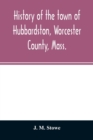 Image for History of the town of Hubbardston, Worcester County, Mass.