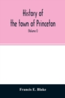 Image for History of the town of Princeton, in the county of Worcester and commonwealth of Massachusetts, 1759-1915 (Volume I)