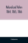 Image for Naturalized voters 1864, 1865, 1866