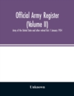 Image for Official army register (Volume II); Army of the United State and other retired lists 1 January 1954