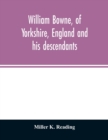 Image for William Bowne, of Yorkshire, England and his descendants