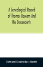 Image for A genealogical record of Thomas Bascom and his descendants