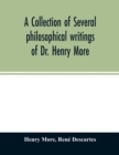 Image for A collection of several philosophical writings of Dr. Henry More