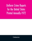 Image for Uniform Crime Reports for the United States Printed Annually-1972