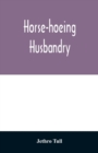 Image for Horse-hoeing husbandry