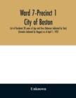 Image for Ward 7-Precinct 1; City of Boston; List of Residents 20 years of Age and Over (Veterans Indicated by Star) (Females Indicated by Dagger) as of April 1, 1922