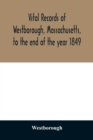 Image for Vital records of Westborough, Massachusetts, to the end of the year 1849