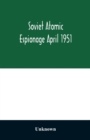 Image for Soviet atomic espionage April 1951