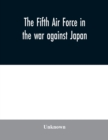 Image for The Fifth Air Force in the war against Japan