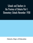 Image for Schools and teachers in the Province of Ontario Part I. Elementary Schools November 1958