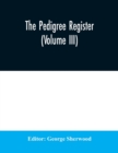 Image for The Pedigree Register (Volume III)