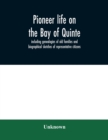 Image for Pioneer life on the Bay of Quinte, including genealogies of old families and biographical sketches of representative citizens