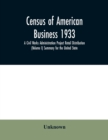 Image for Census of American business 1933 A Civil Works Administration Project Retail Distribution (Volume I) Summary for the United State