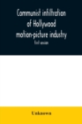 Image for Communist infiltration of Hollywood motion-picture industry