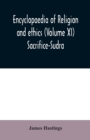 Image for Encyclopaedia of religion and ethics (Volume XI) Sacrifice-Sudra