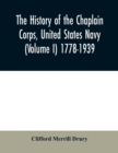 Image for The history of the Chaplain Corps, United States Navy (Volume I) 1778-1939