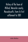 Image for History of the town of Milford, Worcester county, Massachusetts, from its first settlement to 1881
