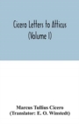 Image for Cicero Letters to Atticus (Volume I)