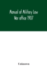 Image for Manual of Military Law; War office 1907