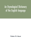 Image for An etymological dictionary of the English language