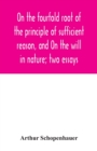 Image for On the fourfold root of the principle of sufficient reason, and On the will in nature; two essays