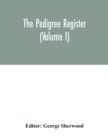 Image for The Pedigree register (Volume I)