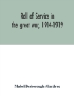 Image for Roll of service in the great war, 1914-1919