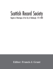 Image for Scottish Record Society; Register of Marriages of the City of Edinburgh, 1751-1800