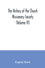 Image for The history of the Church missionary society (Volume IV)