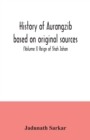 Image for History of Aurangzib based on original sources (Volume I) Reign of Shah Jahan