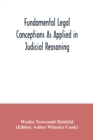 Image for Fundamental legal conceptions as applied in judicial reasoning : and other legal essays
