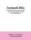 Image for Encyclopaedia Biblica : a critical dictionary of the literary, political, and religious history, the archaeology, geography, and natural history of the Bible (Volume III)