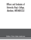 Image for Officers and graduates of University King&#39;s College, Aberdeen, MVD-MDCCCLX