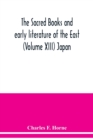 Image for The sacred books and early literature of the East (Volume XIII) Japan