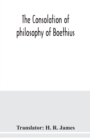 Image for The consolation of philosophy of Boethius