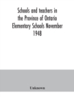 Image for Schools and teachers in the Province of Ontario. Elementary Schools November 1948