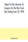 Image for Report of the Librarian of Congress for the Year Fiscal Year Ending June 30, 1904
