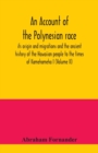 Image for An account of the Polynesian race : its origin and migrations and the ancient history of the Hawaiian people to the times of Kamehameha I (Volume II)