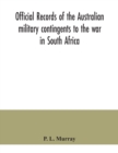 Image for Official records of the Australian military contingents to the war in South Africa