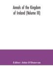 Image for Annals of the kingdom of Ireland (Volume III)